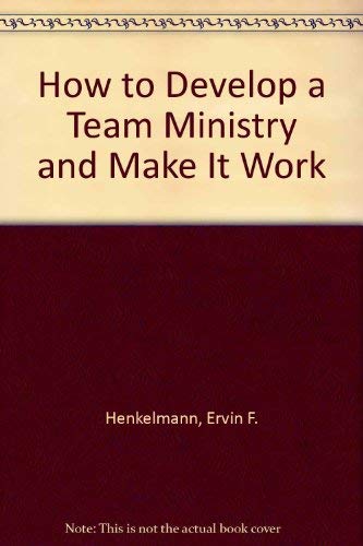 Stock image for How to Develop a Team Ministry and Make It Work for sale by Better World Books: West