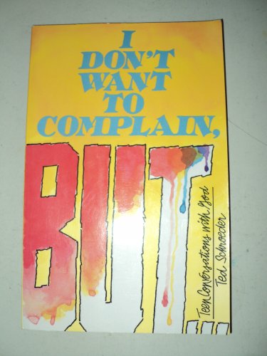 Imagen de archivo de I Don't Want to Complain, But--: Teen Conversations With God a la venta por HPB Inc.