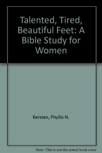 Stock image for Talented, Tired, Beautiful Feet: A Bible Study for Women for sale by ThriftBooks-Atlanta