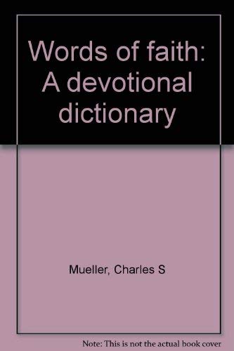 Imagen de archivo de Words of Faith: A Devotional Dictionary a la venta por JARE Inc. dba Miles Books