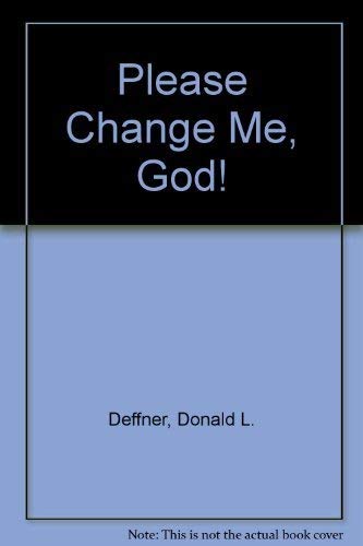 Stock image for Please Change Me, God! for sale by Red's Corner LLC