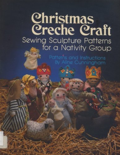 Christmas Creche Craft : Sewing Sculpture Patterns for a Nativity Group