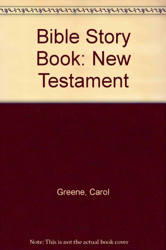 Bible Story Book: New Testament (9780570040804) by Greene, Carol