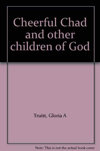 Beispielbild fr Cheerful Chad and other children of God zum Verkauf von Dunaway Books