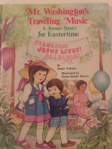 Stock image for Mr. Washington*s Traveling Music: A Joyous Story for Eastertime for sale by dsmbooks