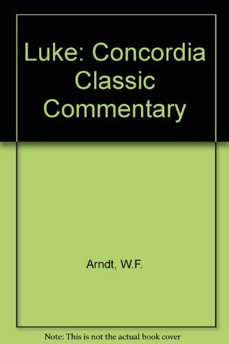9780570042334: Luke: Concordia Classis Commentary Series