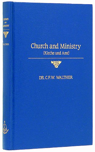Church and Ministry (Kirche und Amt) (English and German Edition) (9780570042419) by C. F. W. Walther