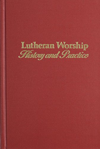 Beispielbild fr Lutheran Worship: History and Practice zum Verkauf von Smith Family Bookstore Downtown