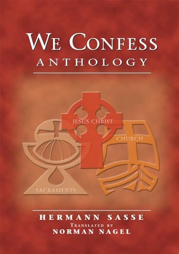 We Confess Anthology 53-1037 404969/01 (9780570042785) by Concordia, Publishing House