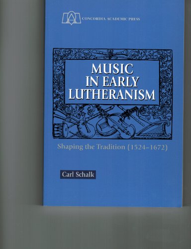 Stock image for The Music of Early Lutheranism : Shaping the Tradition, 1524-1672 for sale by Better World Books: West