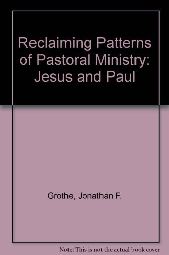 Beispielbild fr Reclaiming Patterns of Pastoral Ministry: Jesus and Paul zum Verkauf von Half Price Books Inc.