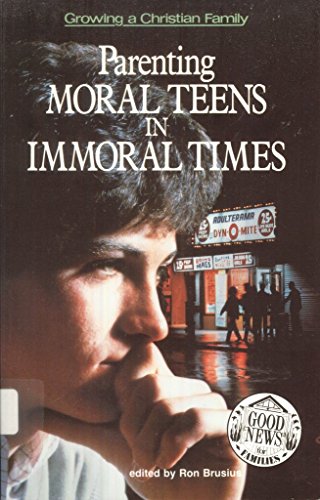Beispielbild fr Parenting Moral Teens in Immoral Times (Good News for Families. Growing a Christian Family) zum Verkauf von HPB-Emerald