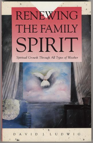 Imagen de archivo de Renewing the Family Spirit: Overcoming Conflict to Enjoy Stronger Family Ties a la venta por SecondSale