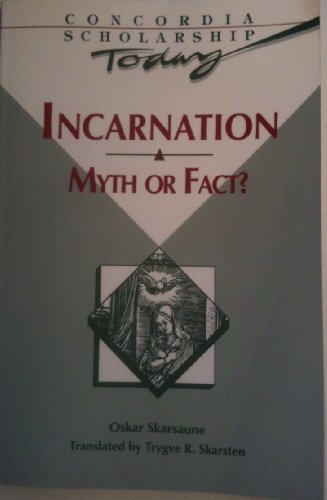 Stock image for Incarnation: Myth or Fact? (Concordia Scholarship Today) for sale by Books of the Smoky Mountains