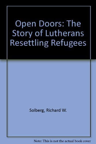Beispielbild fr Open Doors: The Story of Lutherans Resettling Refugees zum Verkauf von ThriftBooks-Dallas