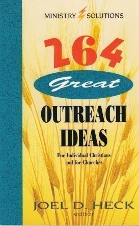 Stock image for 264 Great Outreach Ideas for Individual Christians and for Churches (Ministry Solutions) for sale by Wonder Book