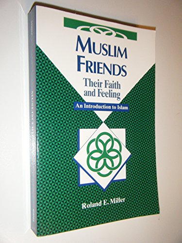 Beispielbild fr Muslim Friends : Their Faith and Feeling zum Verkauf von Better World Books