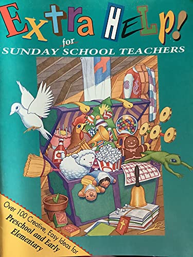 Stock image for Extra Help! for Sunday School Teachers: Over 100 Creative, Easy Ideas for Pre-School and Early Elementary for sale by Wonder Book