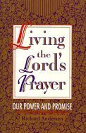 Imagen de archivo de Living the Lord's Prayer: Our Power and Promise a la venta por SecondSale