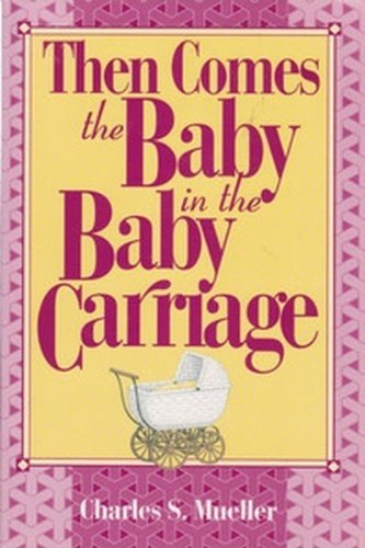 Imagen de archivo de Then Comes the Baby in the Baby Carriage a la venta por ThriftBooks-Dallas