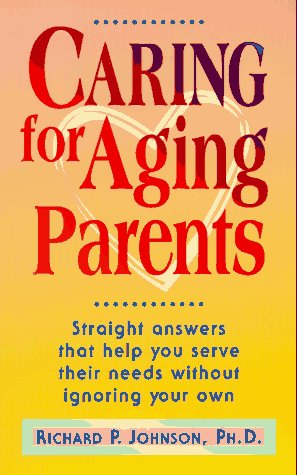 Imagen de archivo de Caring for Aging Parents: Straight Answers That Help You Serve Their Needs Without Ignoring Your Own a la venta por ThriftBooks-Atlanta