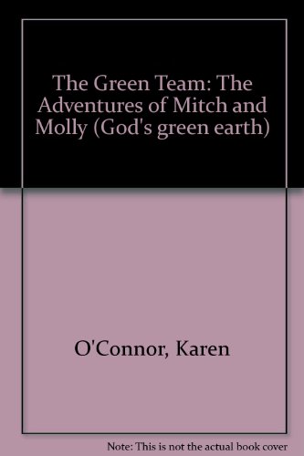 Stock image for The Green Team: The Adventures of Mitch and Molly (God's Green Earth, Book 1) for sale by Eatons Books and Crafts