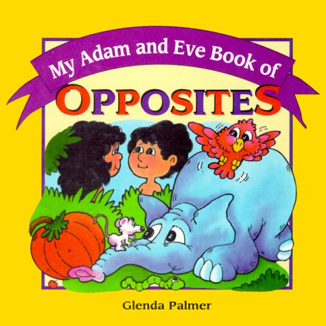 My Adam and Eve Book of Opposites (9780570047803) by [???]