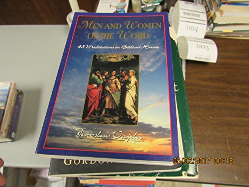 Imagen de archivo de Men & Women of the Word: 45 Meditations on Biblical Heroes of the Faith a la venta por Wonder Book