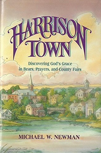 Beispielbild fr Harrison Town : Discovering God's Grace in Bears, Prayers, and County Fairs zum Verkauf von Better World Books