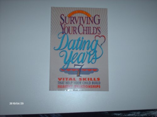 Stock image for Surviving Your Child's Dating Years: 7 Vital Skills That Help Your Child Build Healthy Relationships (How to Family Series) for sale by HPB-Ruby
