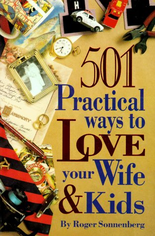 Stock image for 501 Practical Ways to Love Your Wife and Kids for sale by SecondSale