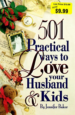 Beispielbild fr 501 Practical Ways to Love Your Husband and Kids zum Verkauf von Better World Books
