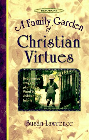 9780570048756: A Family Garden of Christian Virtues