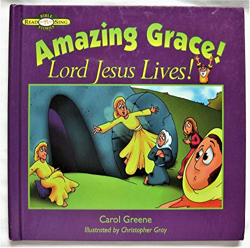 Imagen de archivo de Amazing Grace, Lord Jesus Lives (Read-N-Sing Bible Stories Series) a la venta por Wonder Book