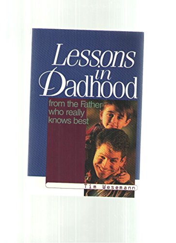 Stock image for Lessons in Dadhood from the Father Who Really Knows Best for sale by Wonder Book