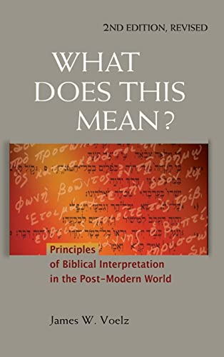 Beispielbild fr What Does This Mean?: Principles of Biblical Interpretation in the Post-Modern World (Concordia Scholarship Today) zum Verkauf von BooksRun