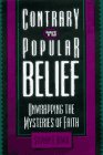 Beispielbild fr Contrary to Popular Belief: Unwrapping the Mysteries of Faith zum Verkauf von Wonder Book