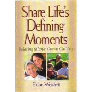 Stock image for Share Life's Defining Moments: Relating to Your Grown Children for sale by SecondSale