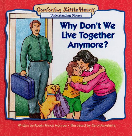 Imagen de archivo de Why Don't We Live Together Anymore? (Comforting Little Hearts Series) a la venta por SecondSale