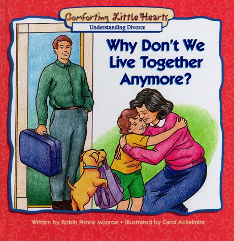 9780570050377: Why Don't We Live Together Anymore?: Understanding Divorce (Comforting Little Hearts Series)