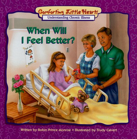 Imagen de archivo de When Will I Feel Better? (Comforting Little Hearts Series) a la venta por Your Online Bookstore