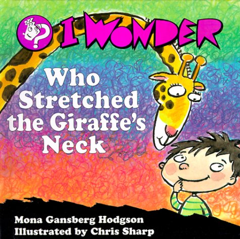 Beispielbild fr I Wonder Who Stretched the Giraffe's Neck zum Verkauf von Better World Books