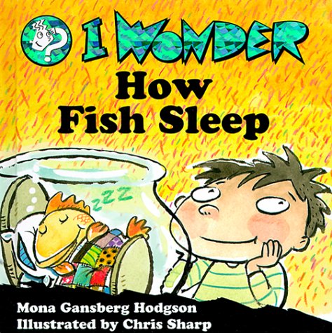 I Wonder How Fish Sleep (I Wonder Series) (9780570050667) by Hodgson, Mona Gansberg