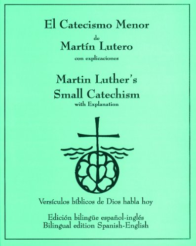 El Catecismo Menor bilingÃ¼e - versiÃ³n Dios Habla Hoy (LutherÂ´s Small Catechism, bilingual - Good News version) (9780570051398) by Concordia Publishing House