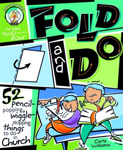 Fold and Do: 52 Pencil-Popping, Wiggle-Stopping Things to Do in Church (9780570052876) by Williams, Carla