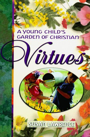 9780570053149: A Young Child's Garden of Christian Virtues: Imaginative Ways to Plant God's Word in Toddlers' Hearts