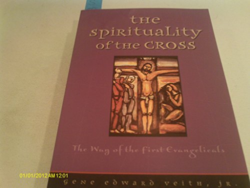 Beispielbild fr The Spirituality of the Cross: The Way of the First Evangelicals zum Verkauf von SecondSale