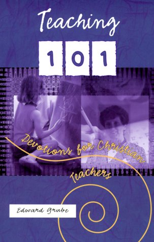 Imagen de archivo de Teaching 101: Devotions for Christian Teachers a la venta por Goodwill