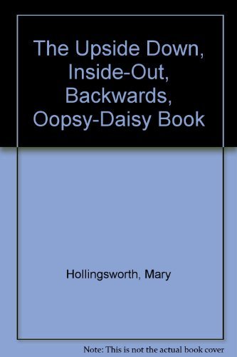 Imagen de archivo de Upside Down, Inside-Out, Backwards, Oopsy-Daisy Book a la venta por SecondSale