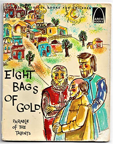 Beispielbild fr Eight Bags of Gold: Matthew 25:14-30 for Children (Arch Books) zum Verkauf von Gulf Coast Books